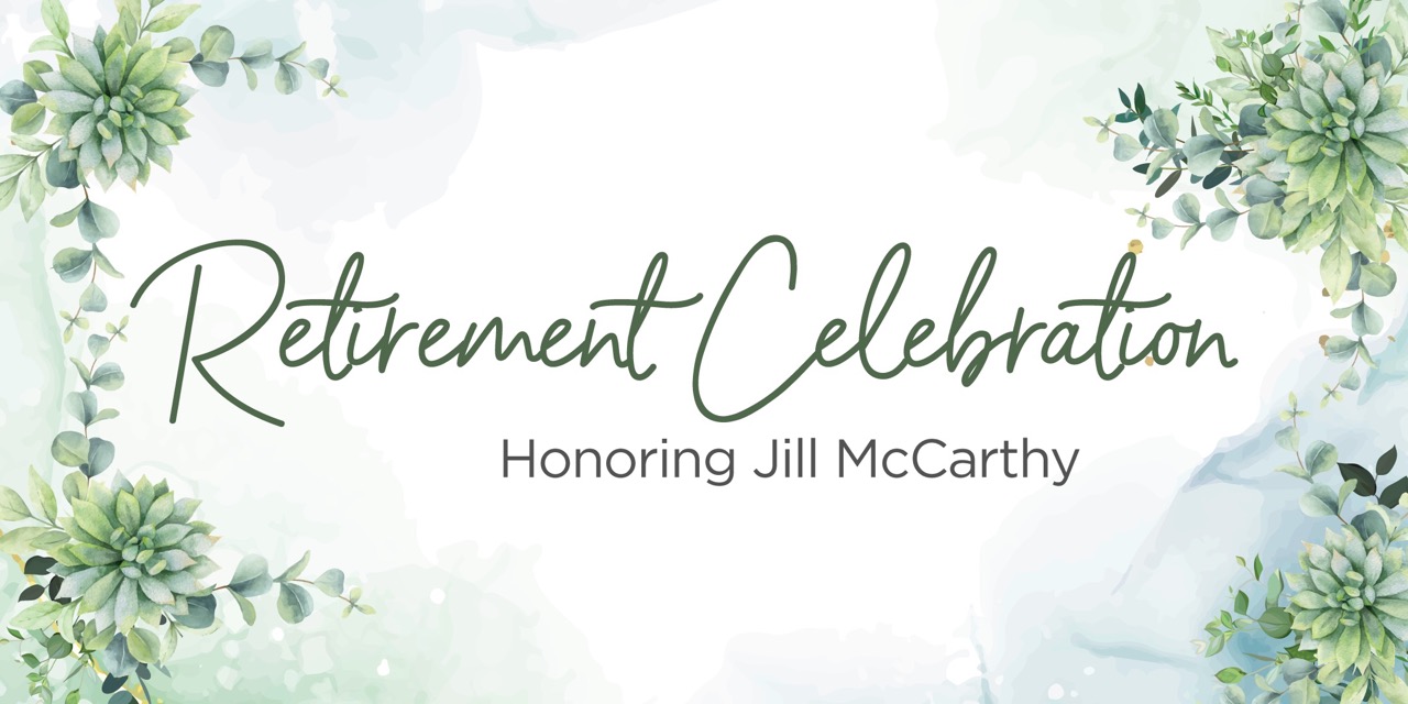 Retirement Celebration | Honoring Jill McCarthy